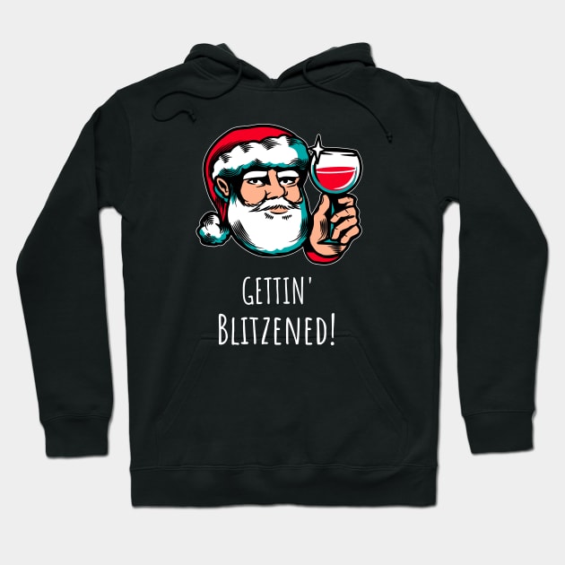 Cute Santa Gettin' Blitzened Funny Holiday Saying Hoodie by egcreations